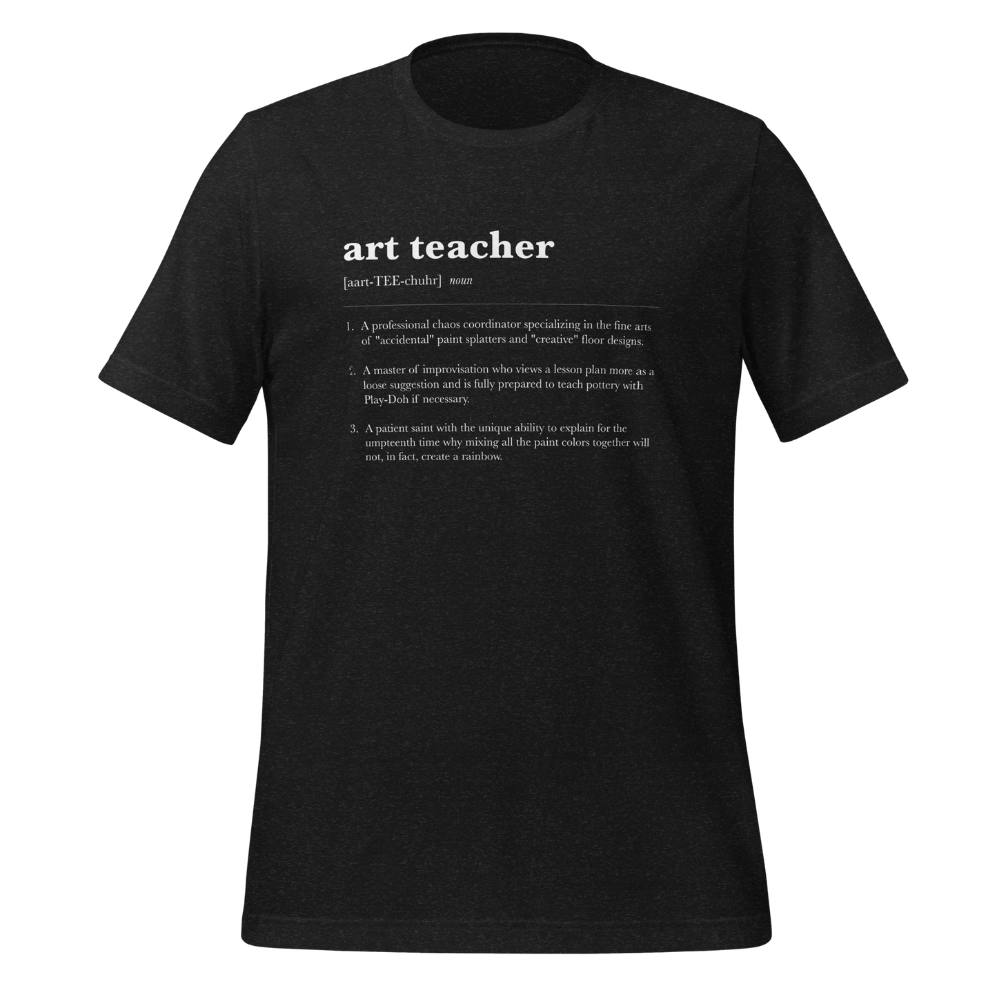 Funny art teacher definition short-sleeved Bella 3001 soft t-shirt in black heather with white lettering.