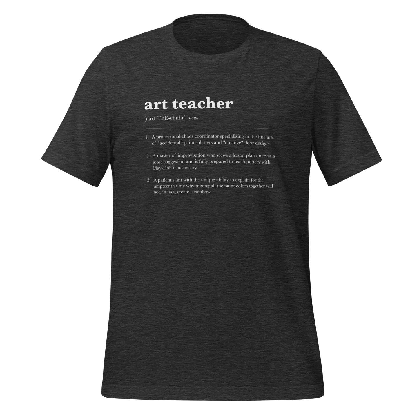 Funny art teacher definition short-sleeved Bella 3001 soft t-shirt in dark gray heather with white lettering.